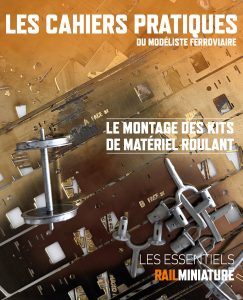 Les cahiers pratiques du modéliste ferroviaire - Le montage des kits de matériel roulant
